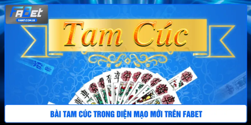 Bài Tam cúc trong diện mạo mới trên FABET