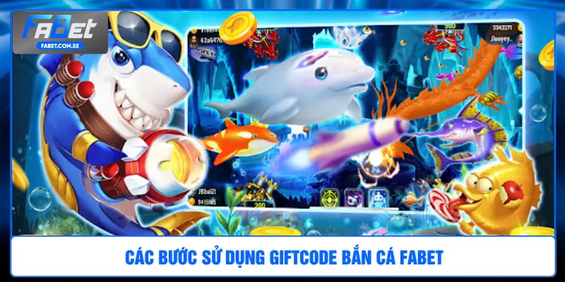 Các bước sử dụng giftcode bắn cá FABET