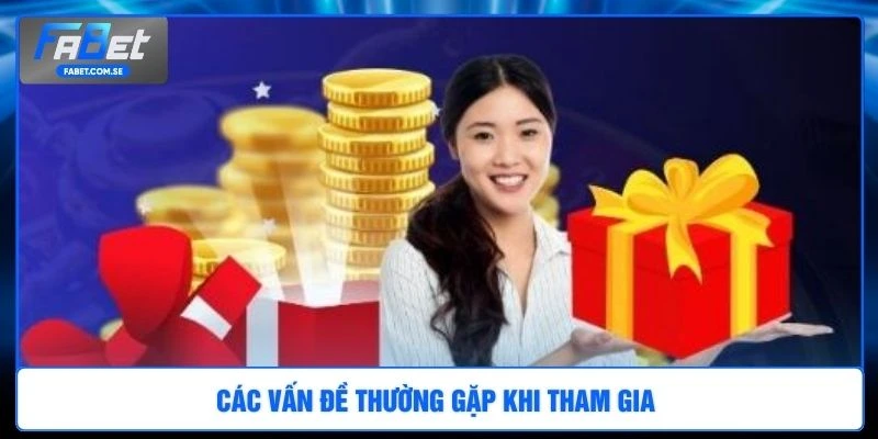 Các vấn đề thường gặp khi tham gia 