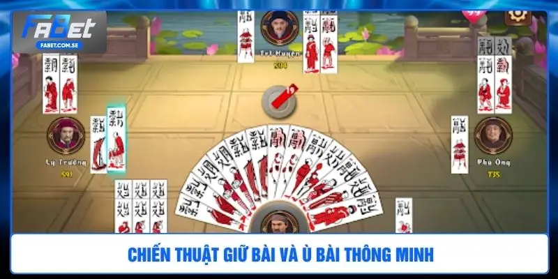 Chiến thuật giữ bài và ù bài thông minh