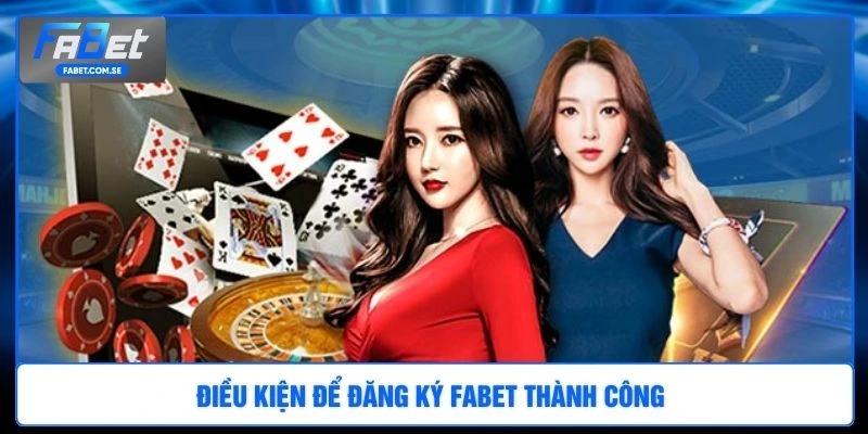 Điều kiện để đăng ký FABET thành công