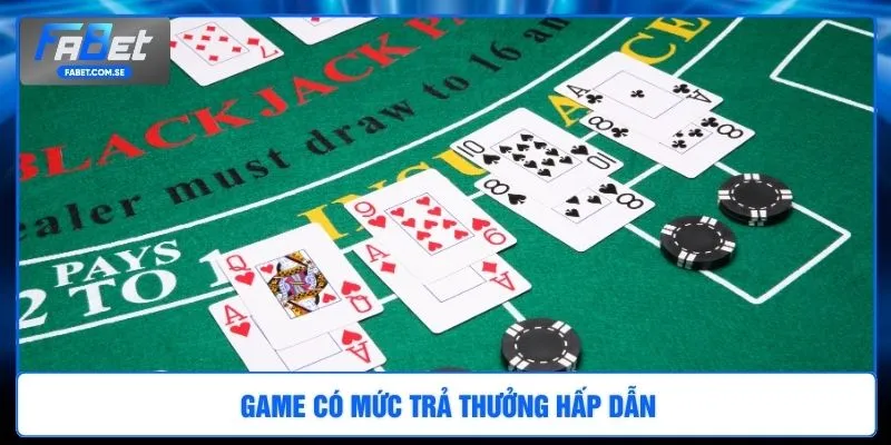Game có mức trả thưởng hấp dẫn