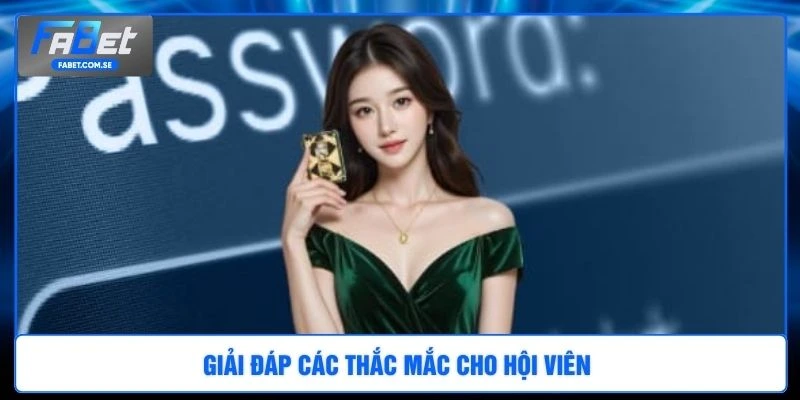 Giải đáp các thắc mắc cho hội viên