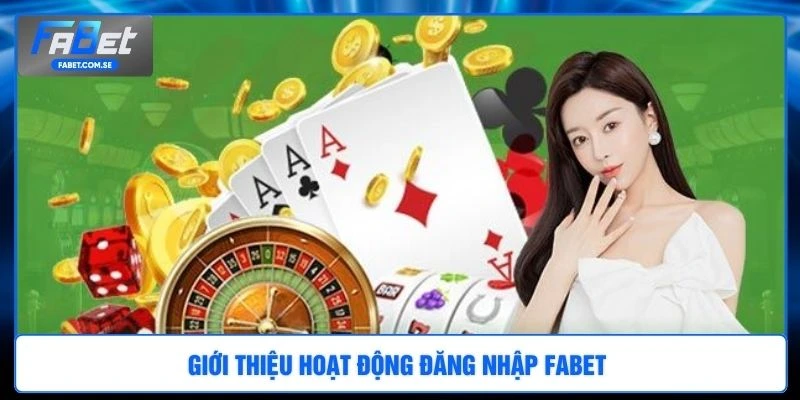Giới thiệu hoạt động đăng nhập FABET