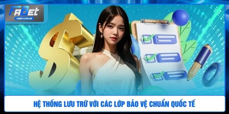 Hệ thống lưu trữ với các lớp bảo vệ chuẩn quốc tế