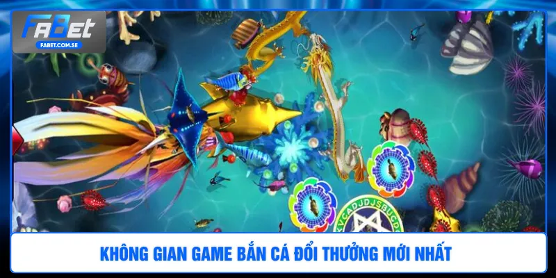 Không gian game bắn cá đổi thưởng mới nhất 