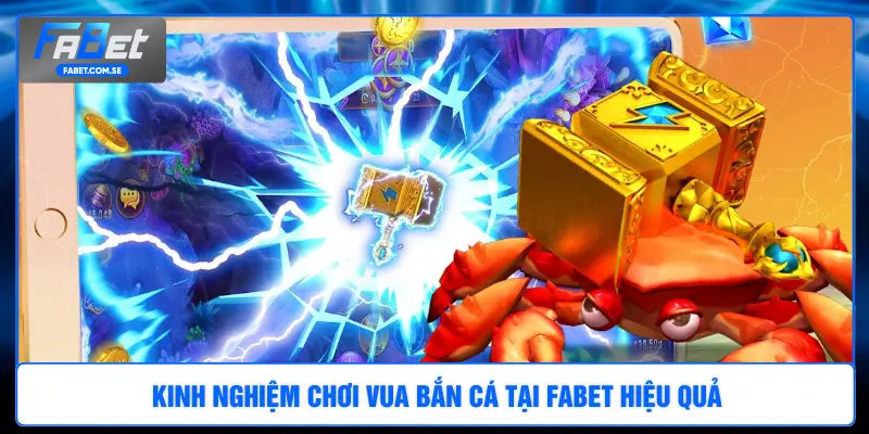 Kinh nghiệm chơi vua bắn cá tại FABET hiệu quả