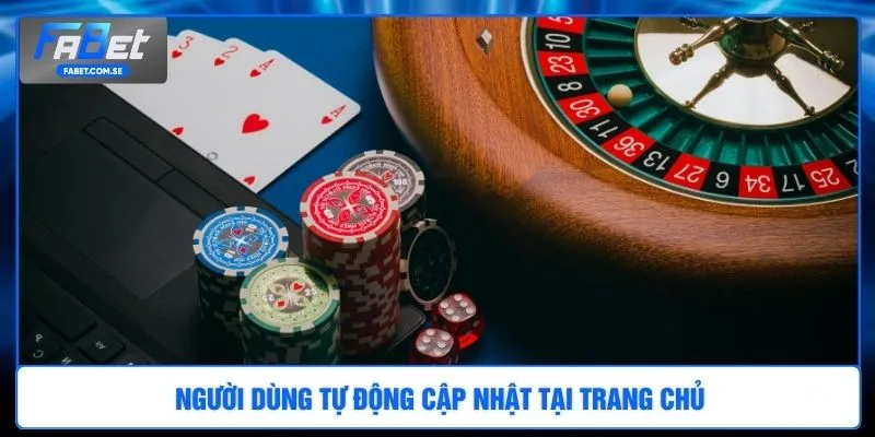 Người dùng tự động cập nhật tại trang chủ