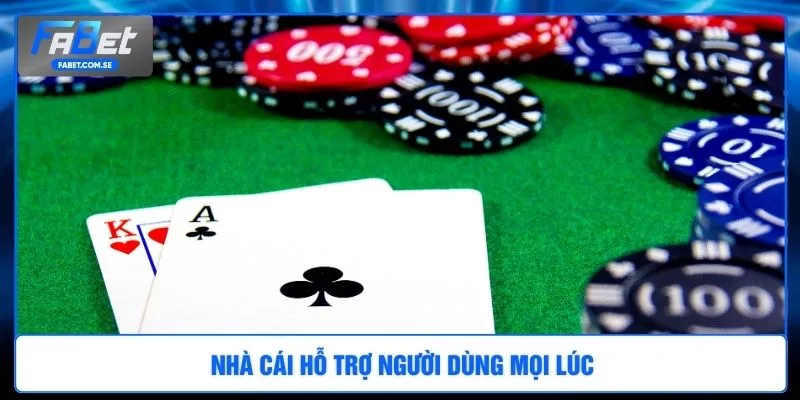Nhà cái hỗ trợ người dùng mọi lúc