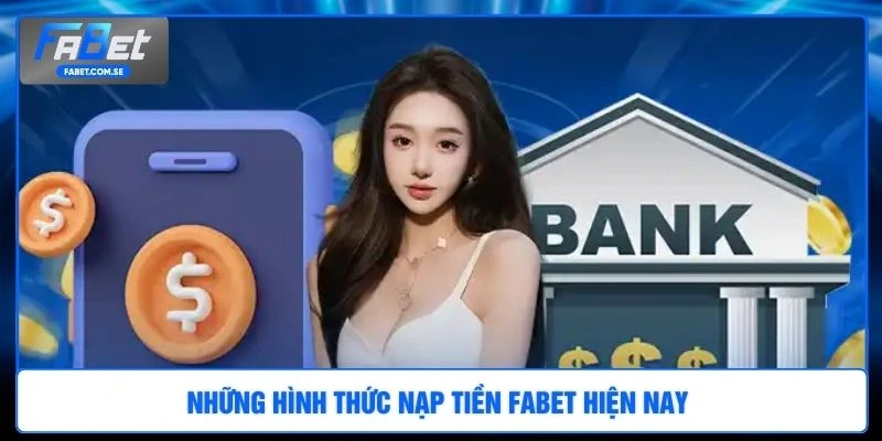 Những hình thức nạp tiền FABET hiện nay