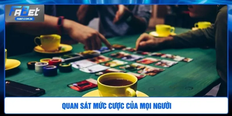 Quan sát mức cược của mọi người