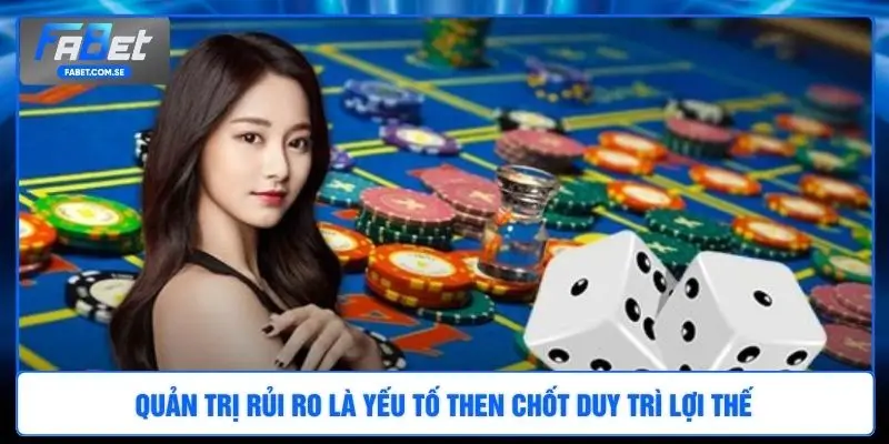 Quản trị rủi ro là yếu tố then chốt duy trì lợi thế 