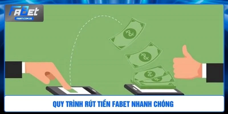 Quy trình rút tiền FABET nhanh chóng 
