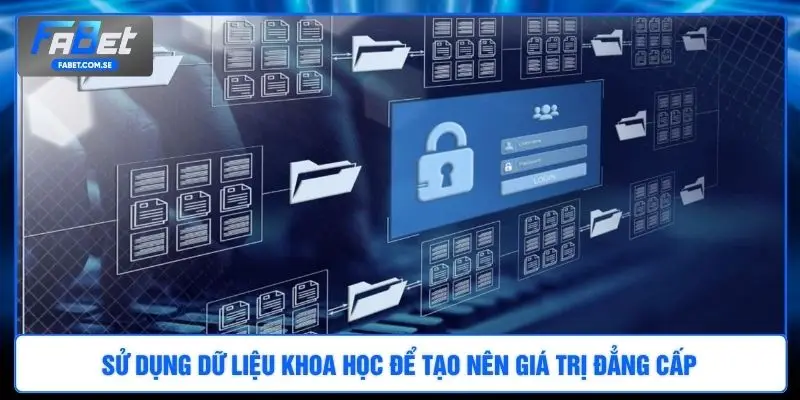 Sử dụng dữ liệu khoa học để tạo nên giá trị đẳng cấp