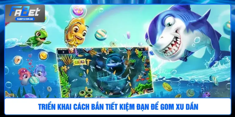 Triển khai cách bắn tiết kiệm đạn để gom xu dần