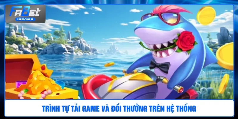 Trình tự tải game và đổi thưởng trên hệ thống