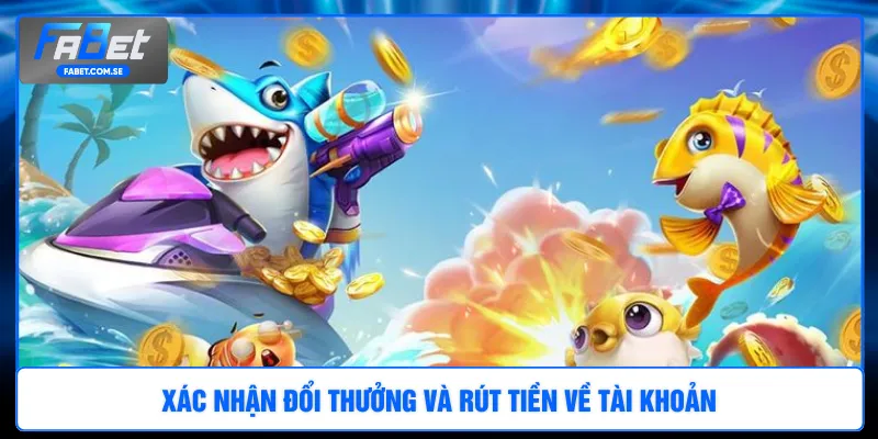 Xác nhận đổi thưởng và rút tiền về tài khoản