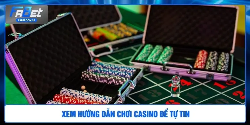 Xem hướng dẫn chơi Casino để tự tin
